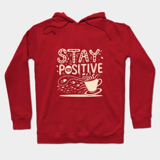 Stay Positive with coffee funky typography design Hoodie
